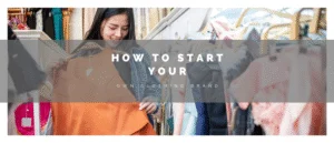 How to Start Your Own Clothing Brand