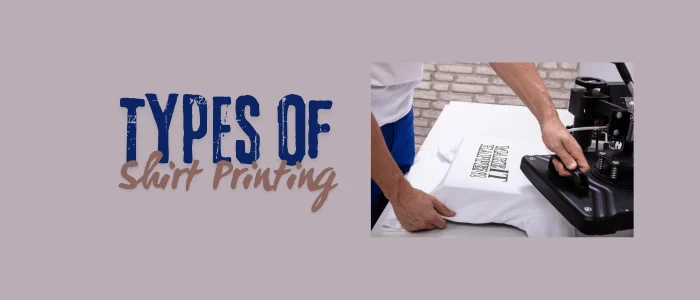 Types of Shirt Printing