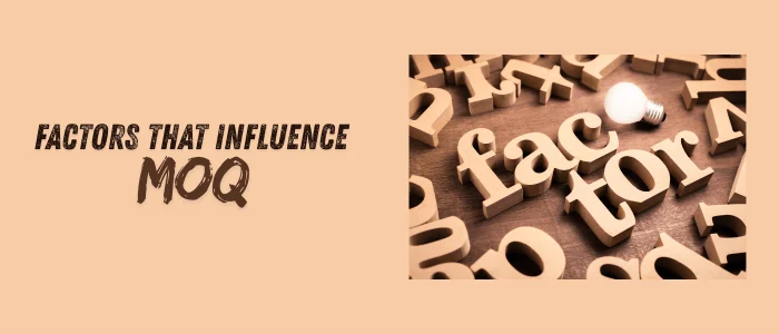 Factors That Influence MOQ