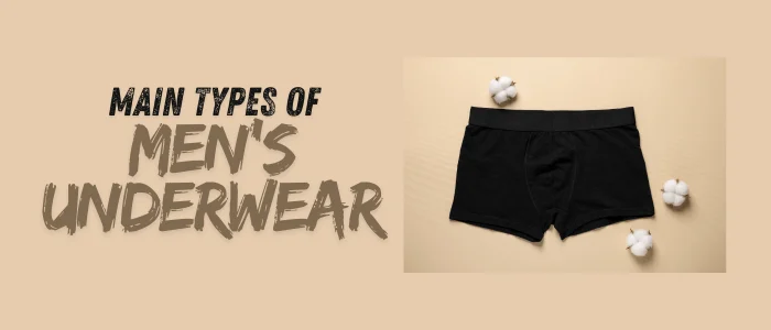 Main Types of Men’s Underwear Explained