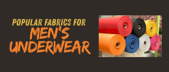 Popular Fabrics for Men’s Underwear