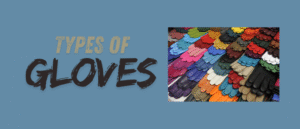 Types of Gloves