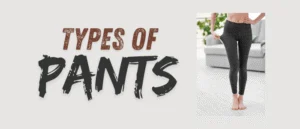 Types of Pants