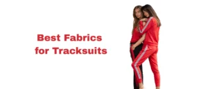 Best Fabrics for Tracksuits