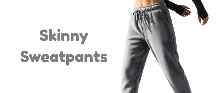 Skinny Sweatpants