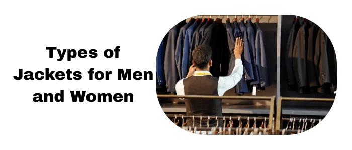 Types of Jackets for Men and Women