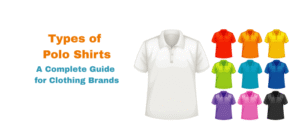 Types of Polo Shirts A Complete Guide for Clothing Brands