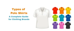 Types of Polo Shirts A Complete Guide for Clothing Brands