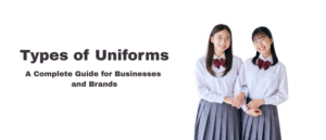 Types of Uniforms A Complete Guide for Businesses and Brands