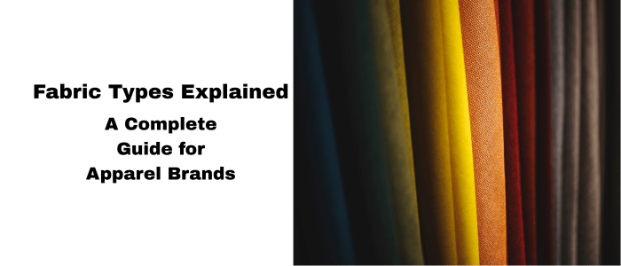 Fabric Types Explained A Complete Guide for Apparel Brands in 2025