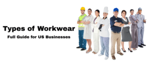 Types of Workwear Industrial, Hospitality, Healthcare & Corporate — A Complete Guide for Businesses in the USA