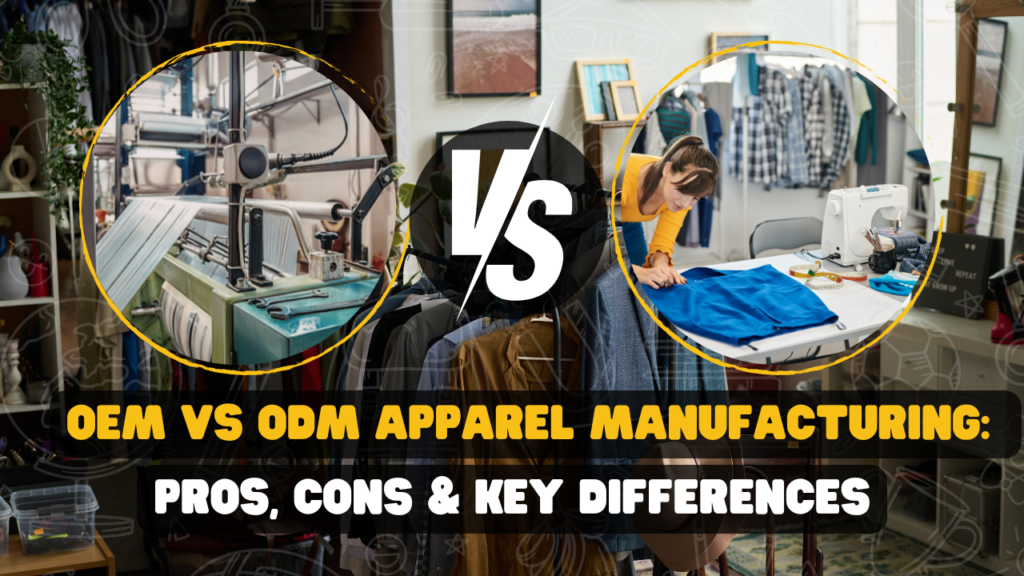 OEM vs ODM Apparel Manufacturing Pros Cons Key Differences