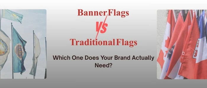Banner Flags vs Traditional Flags: Which One Does Your Brand Actually Need?