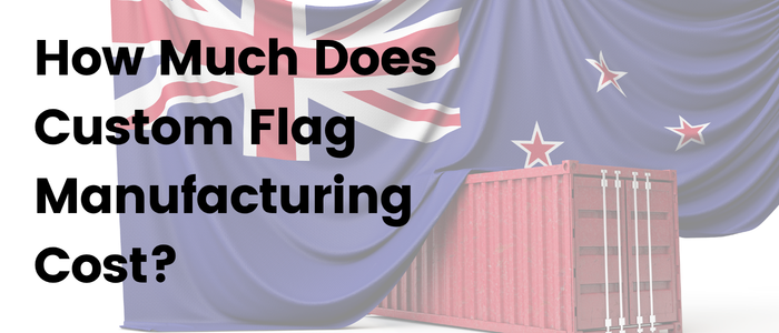 How Much Does Custom Flag Manufacturing Cost