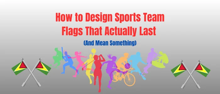 How to Design Sports Team Flags That Actually Last (And Mean Something)