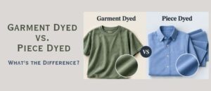 Garment Dyed vs. Piece Dyed_ What's the Difference_